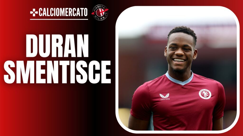 Jhon Durán Aston Villa Calciomercato AC Milan