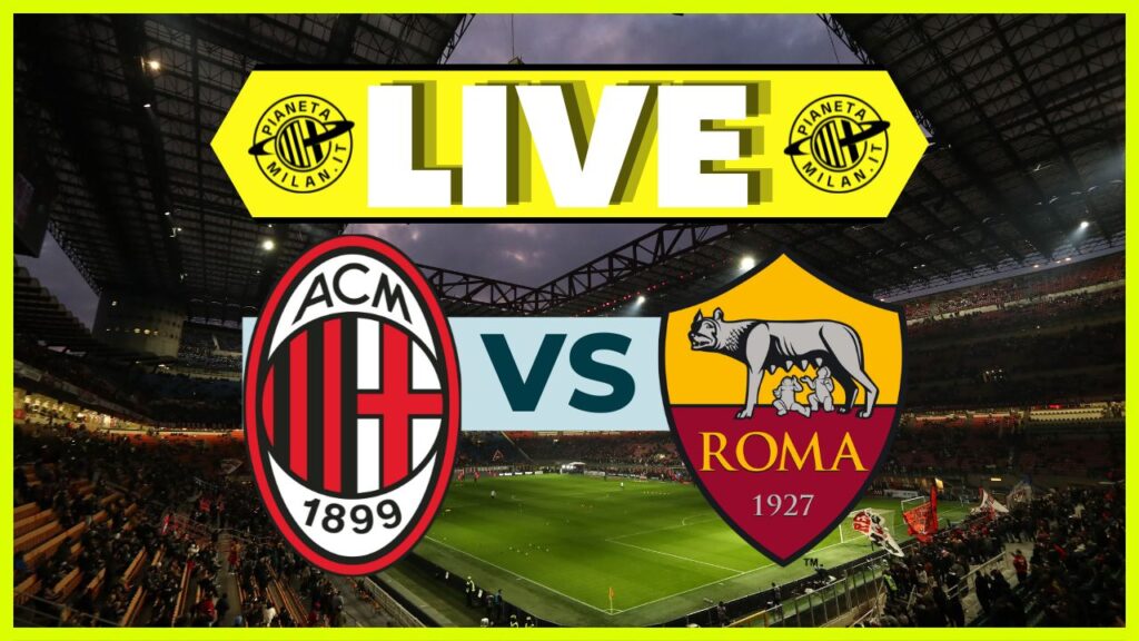 LIVE Milan-Roma Serie A 2023-2024
