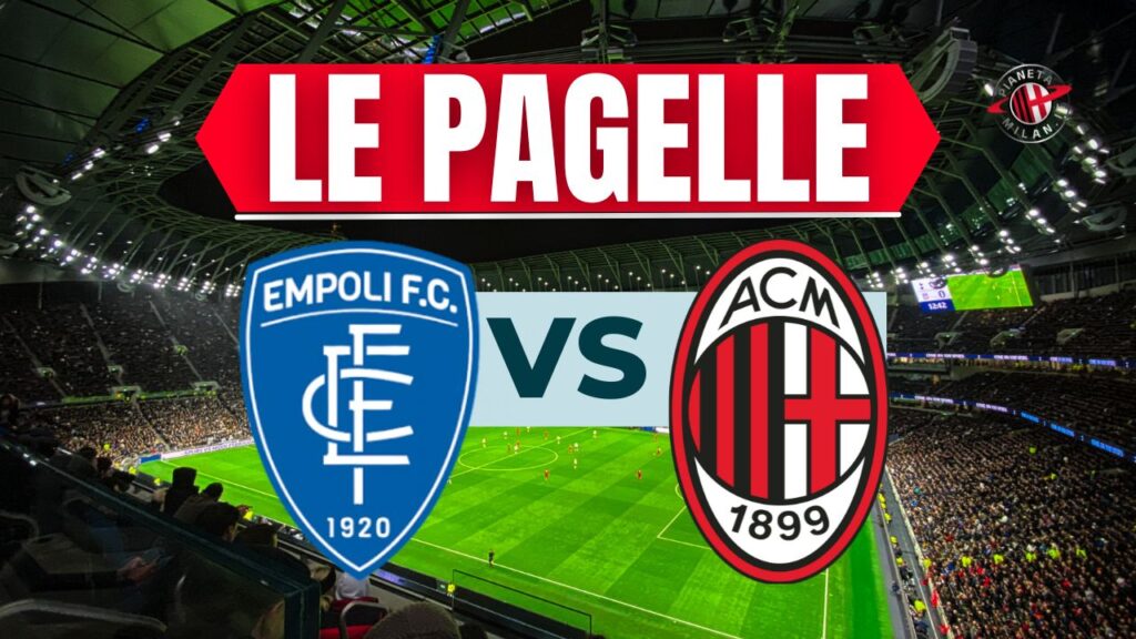 Pagelle Empoli-Milan Serie A 2023-2024