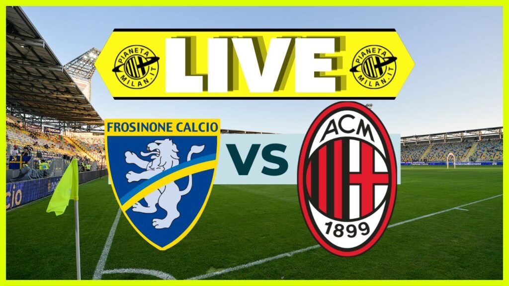 LIVE Frosinone-Milan Serie A 2023-2024