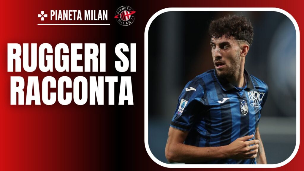 Matteo Ruggeri calciomercato Atalanta AC Milan