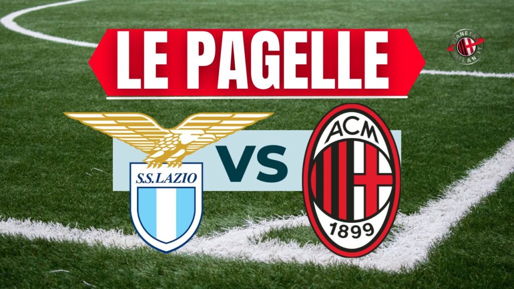 Pagelle Lazio-Milan Serie A 2023-2024