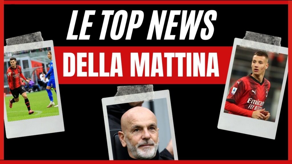 Top News AC Milan mattina 11 marzo 2024