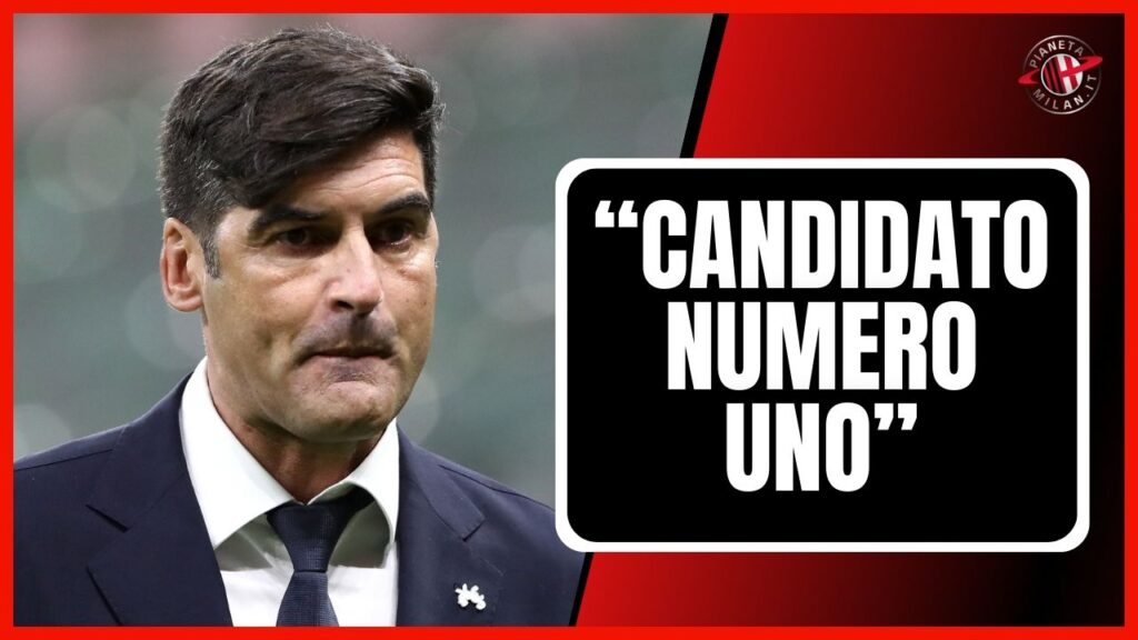 Panchina Milan post Pioli Lopetegui Fonseca AC Milan News