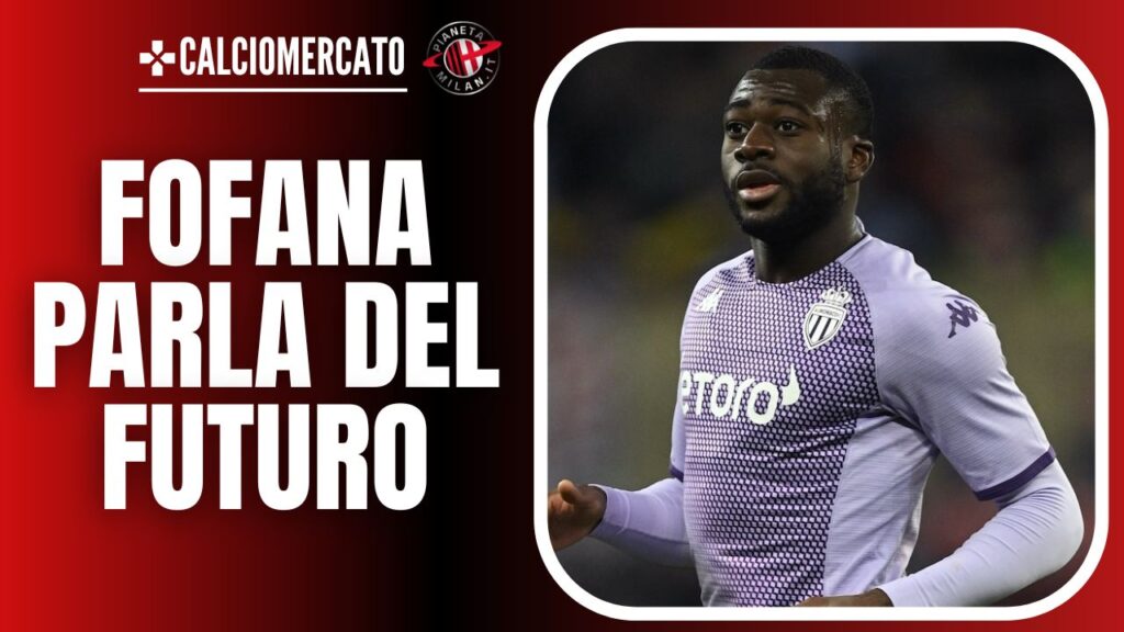 Youssouf Fofana Monaco Calciomercato AC Milan