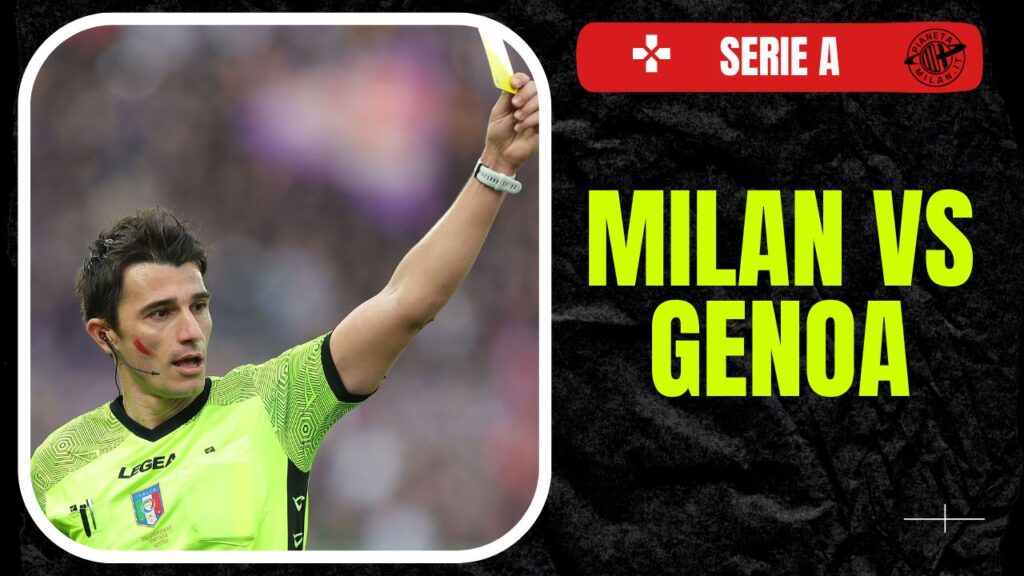 Milan-Genoa arbitro Serie A news 2023-24
