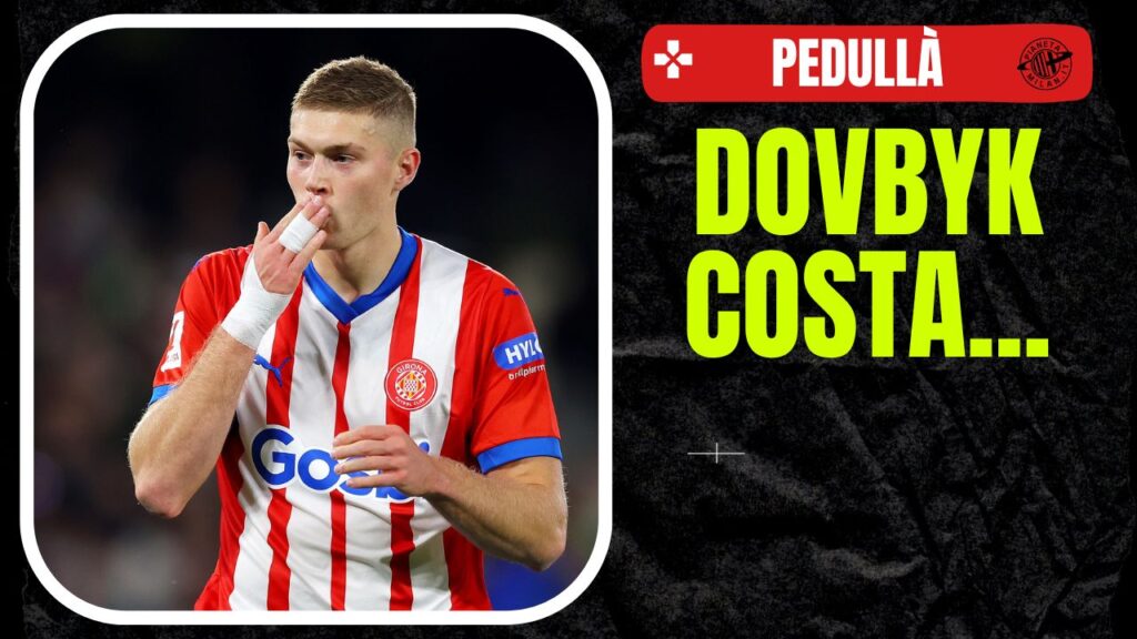 Artem Dovbyk Girona Calciomercato AC Milan