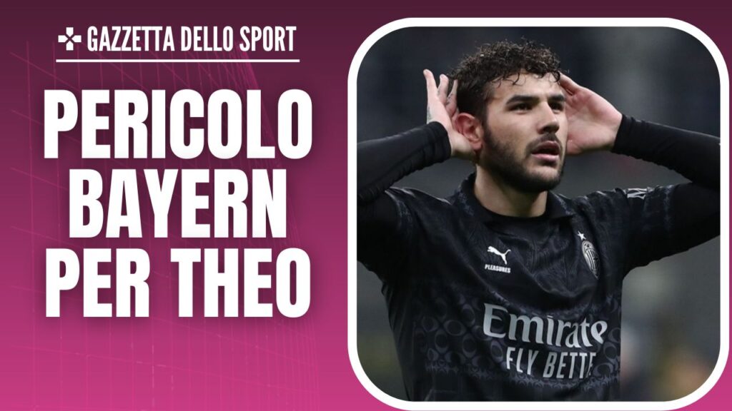 Theo Hernández AC Milan Calciomercato Milan rinnovo Bayern Monaco