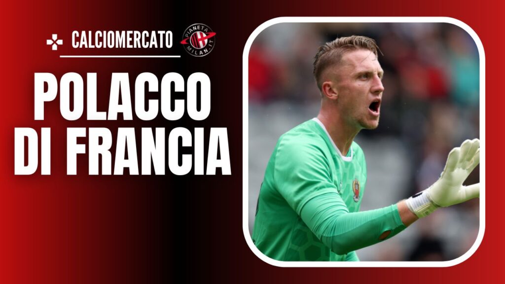 Marcin Bulka Nizza Calciomercato AC Milan