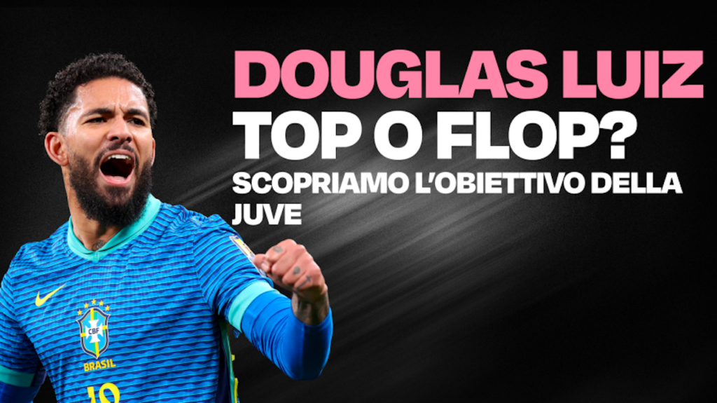 Calciomercato Juventus Douglas Luiz
