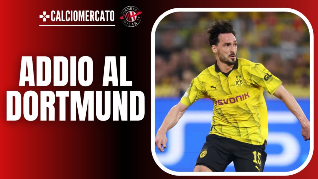 Mats Hummels Borussia Dortmund AC Milan calciomercato News