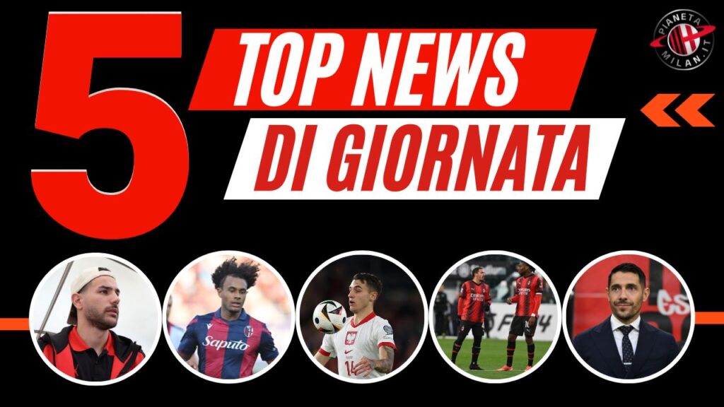 Top News e Calciomercato 19/06/2024 PianetaMilan.it