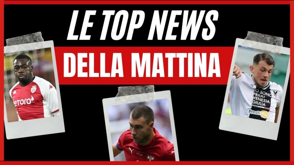 Top News Calciomercato AC Milan mattina 24 luglio 2024