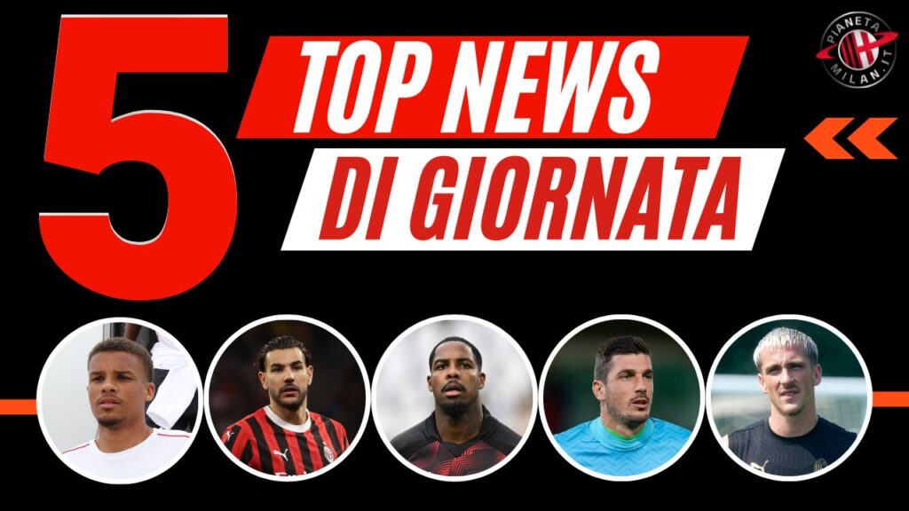 Top News AC Milan - Calciomercato e notizie
