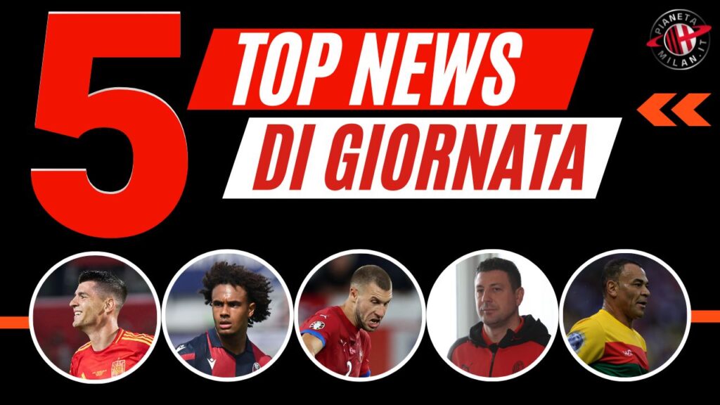 Top News e Calciomercato 05/07/2024 PianetaMilan.it