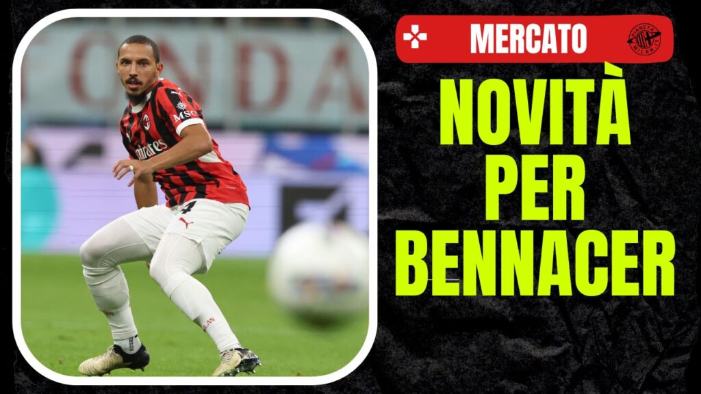 Ismaël Bennacer AC Milan Calciomercato Milan