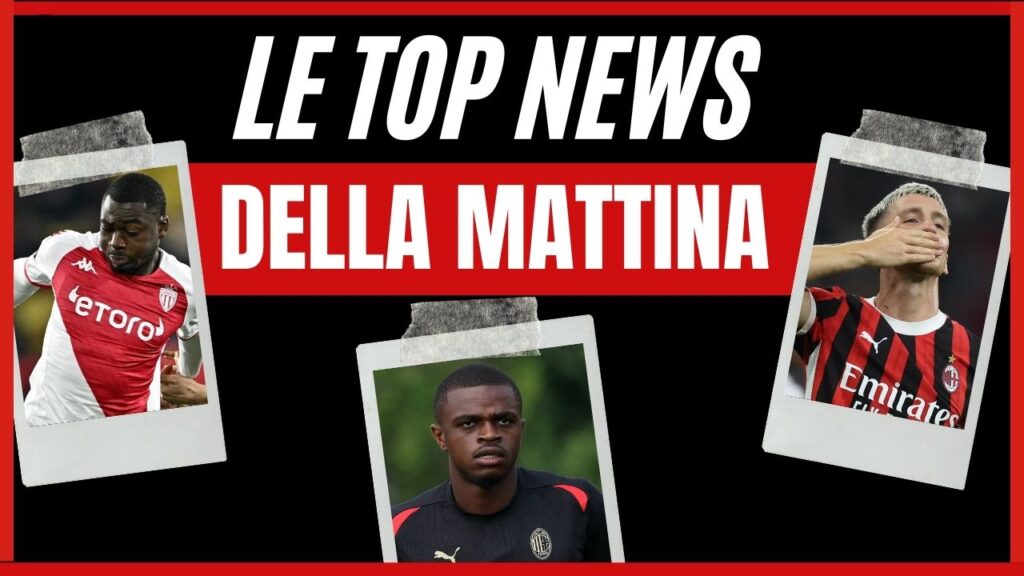 Top News Calciomercato AC Milan mattina 15 agosto 2024