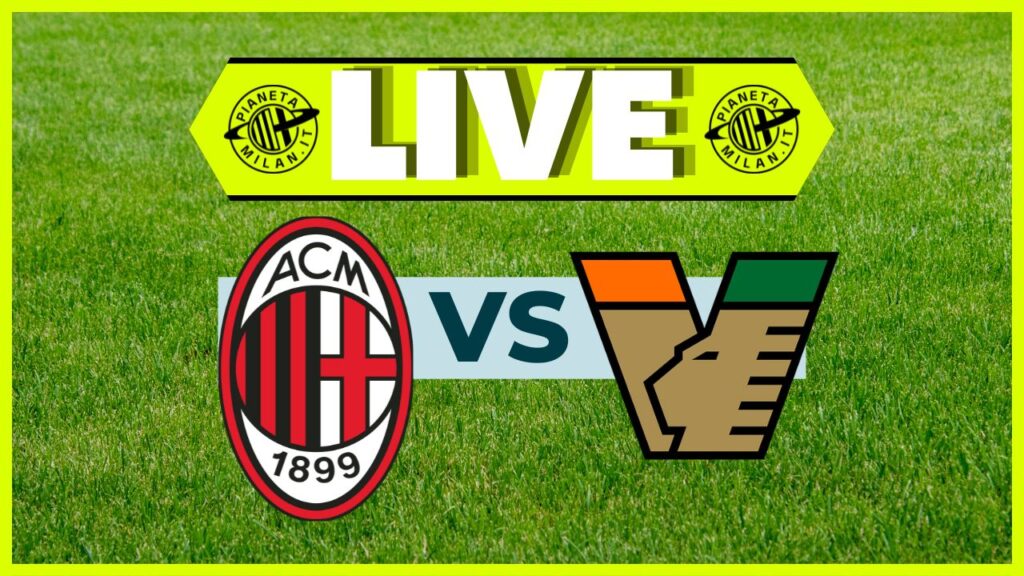 LIVE Milan-Venezia Serie A 2024-2025