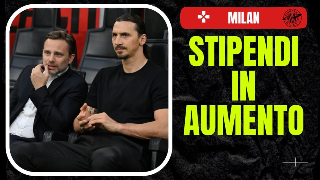 Giorgio Furlani Zlatan Ibrahimovic Calciomercato AC Milan Stipendi 2024-25