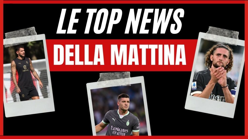 Top News mattina 05/09/2024 PianetaMilan.it