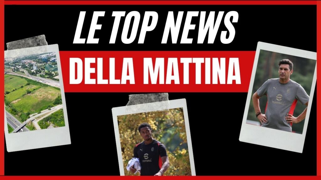 Top News AC Milan mattina 8 settembre 2024