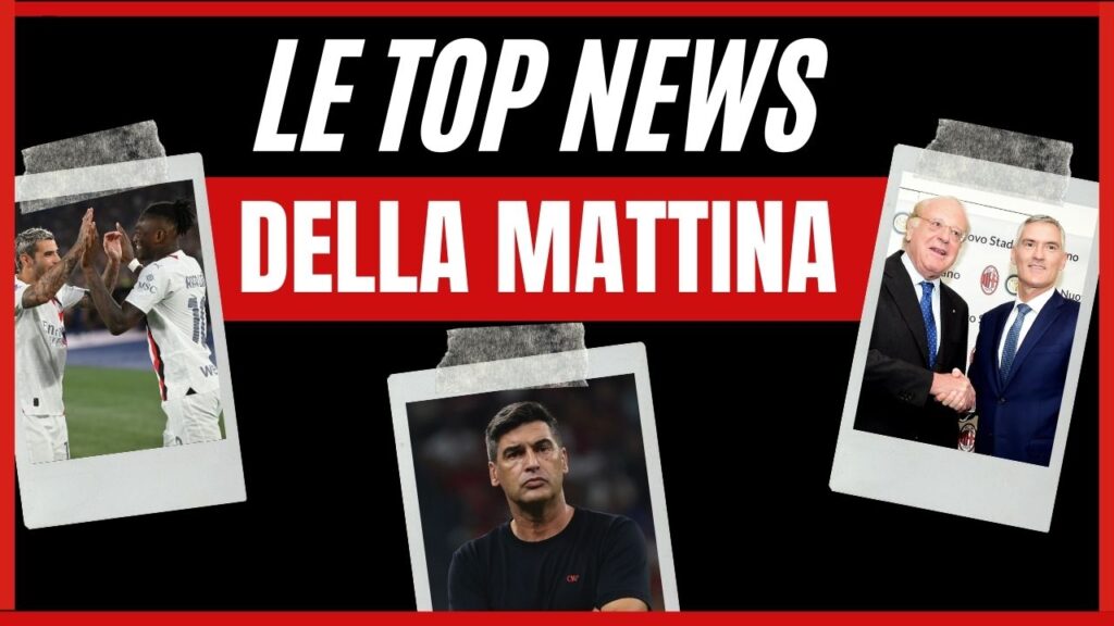 Top News AC Milan mattina 10 settembre 2024