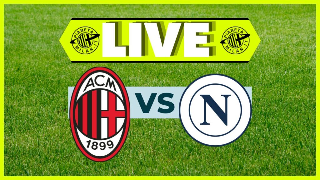 LIVE Milan-Napoli Serie A 2024-2025