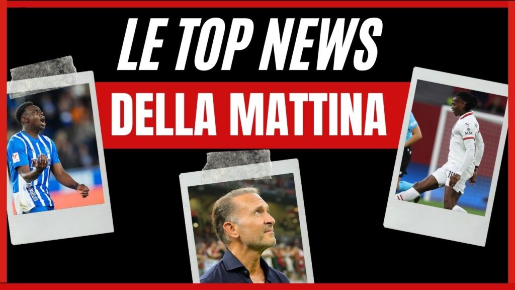 Top News AC Milan mattina 5 ottobre 2024