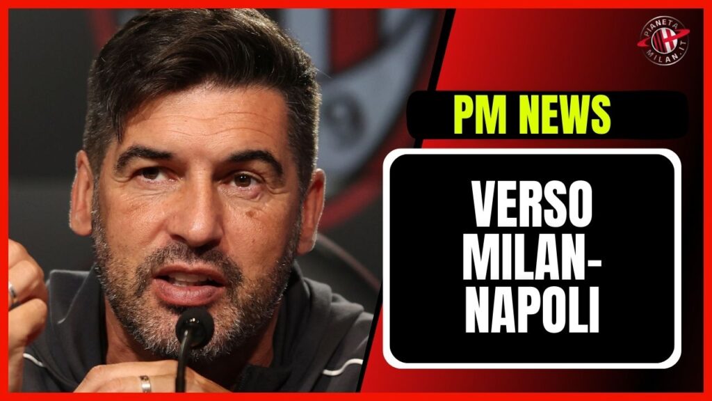 Milan-Napoli Serie A News 2024-25 Conferenza Fonseca