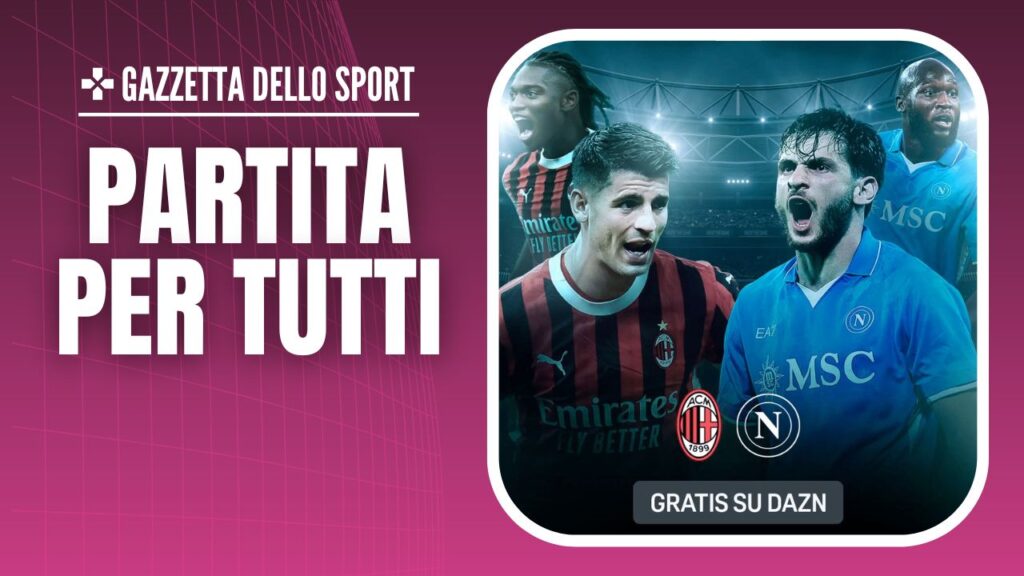 Milan-Napoli Serie A 2024-2025 diretta in chiaro su DAZN
