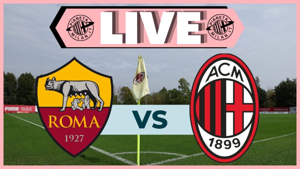 Live partita del match fra Roma e Milan Femminile 20/10/2024 PianetaMilan.it