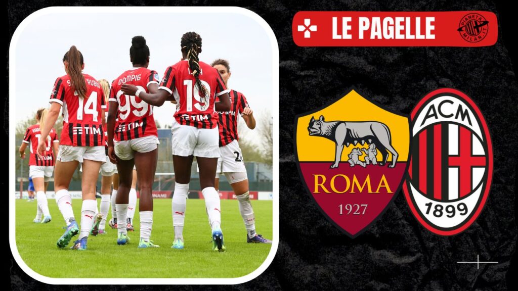 Le pagelle del match fra Roma e Milan Femminile 20/10/2024 PianetaMilan.it