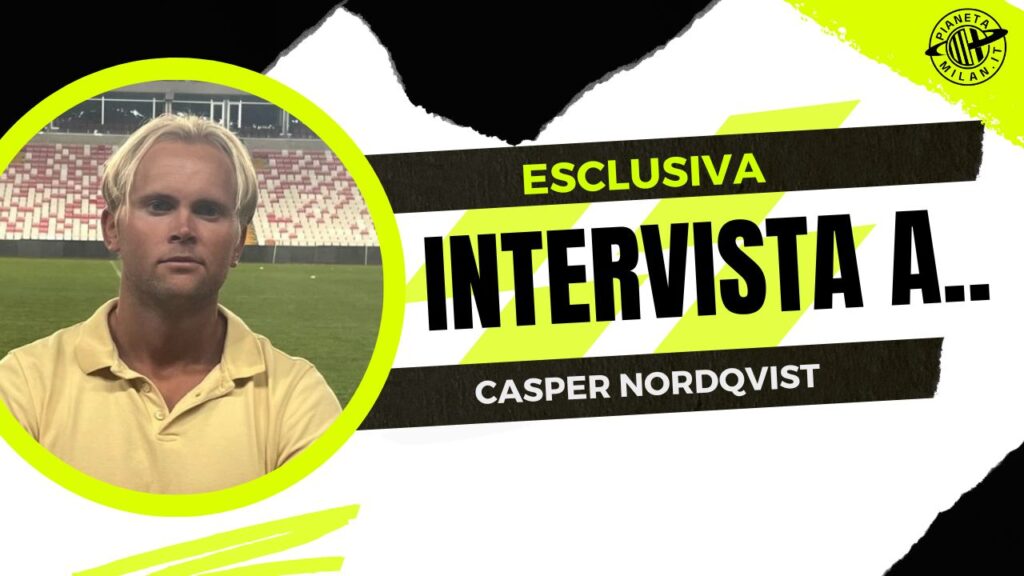 Casper Nordqvist, giornalista di 'Fotbolldirekt', ha parlato ai microfoni di 'Pianeta Milan' in esclusiva
