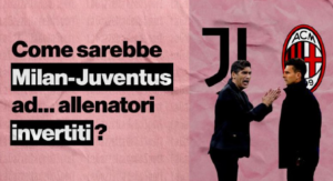 Milan-Juventus, come sarebbe ad allenatori invertiti? | VIDEO (screen Gazzetta.it)