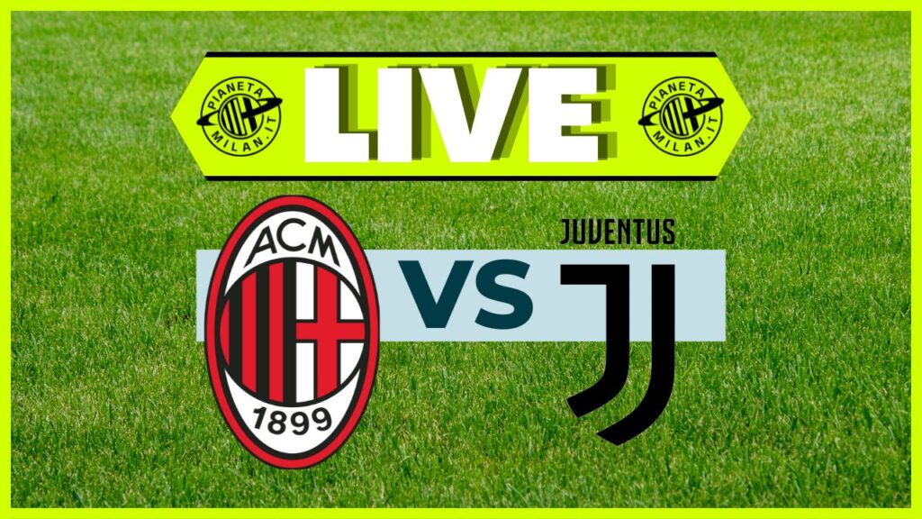 LIVE Milan-Juventus Serie A 2024-2025