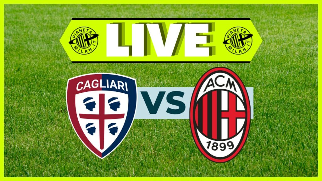 LIVE Cagliari-Milan Serie A 2024-2025