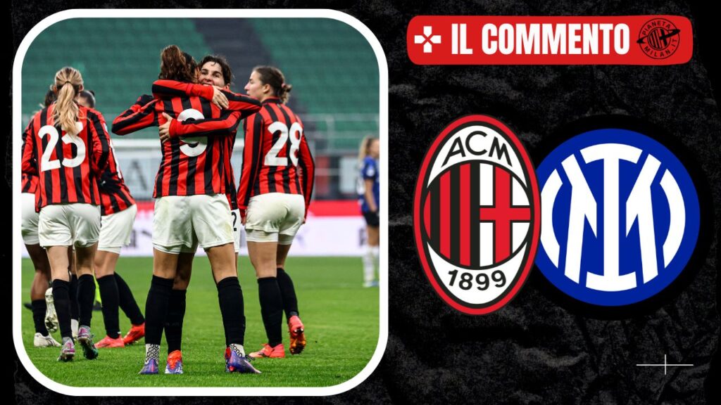 Il commento del derby fra Milan e Inter Femminile 08/12/2024 PianetaMilan.it