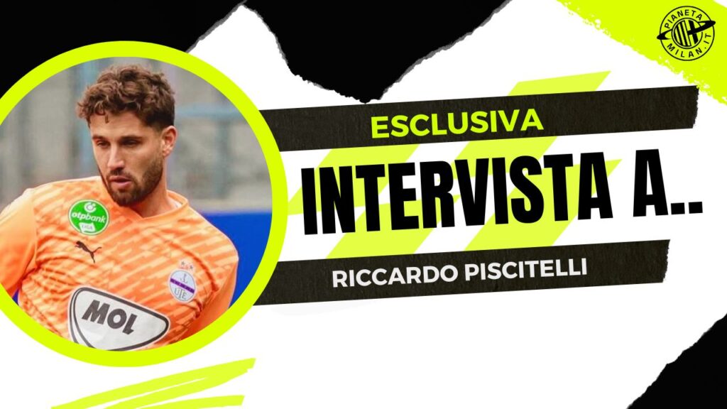 Riccardo Piscitelli, ex calciatore del Milan, ha parlato ai microfoni di 'Pianeta Milan' in esclusiva