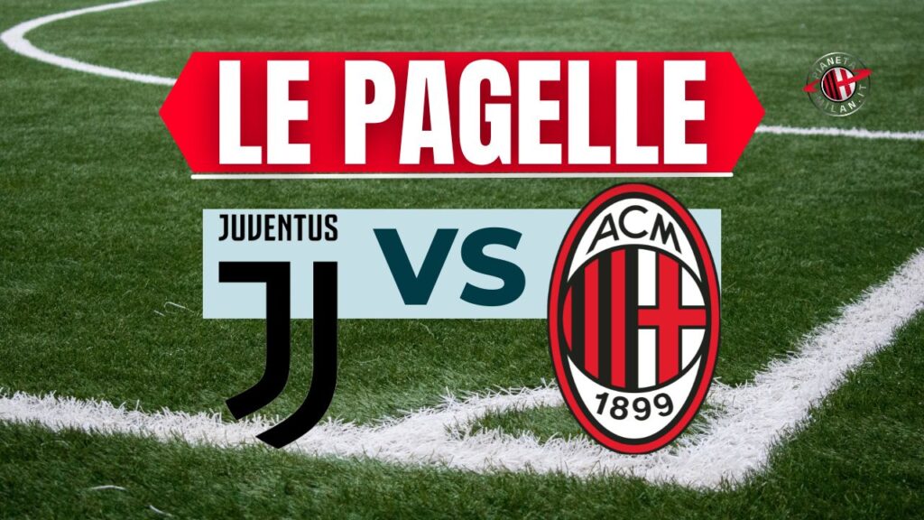 Pagelle Juventus-Milan Serie A 2024-2025