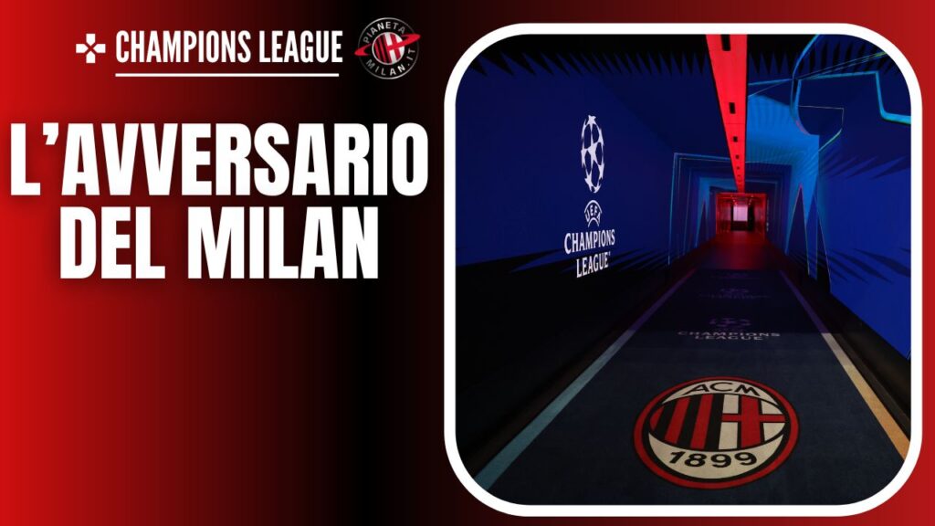 Il possibile avversario del Milan, Champions League 2024/25 29/01/2025 PianetaMilan.it