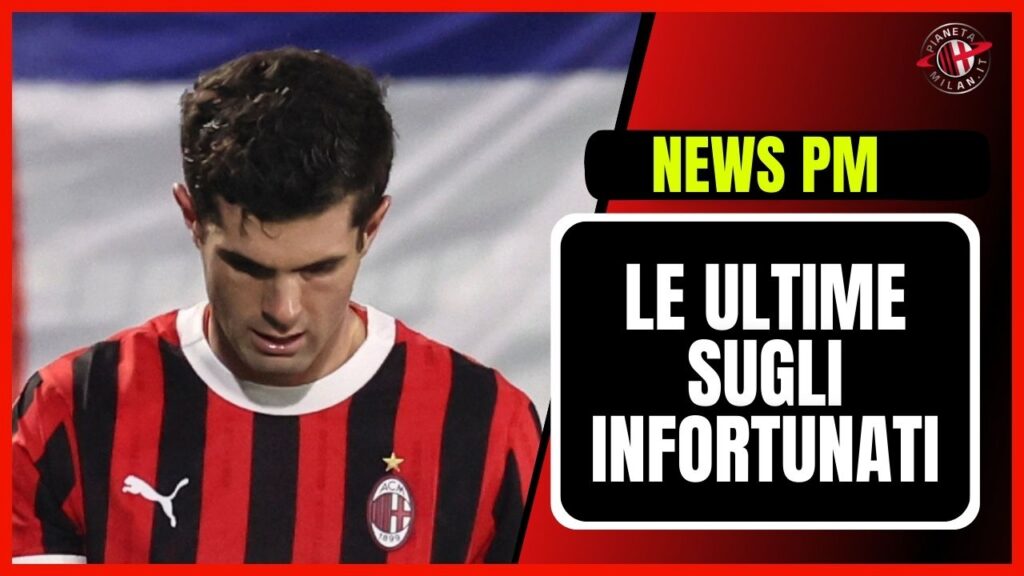 Le condizioni degli infortunati 15/01/2025 News PianetaMilan.it