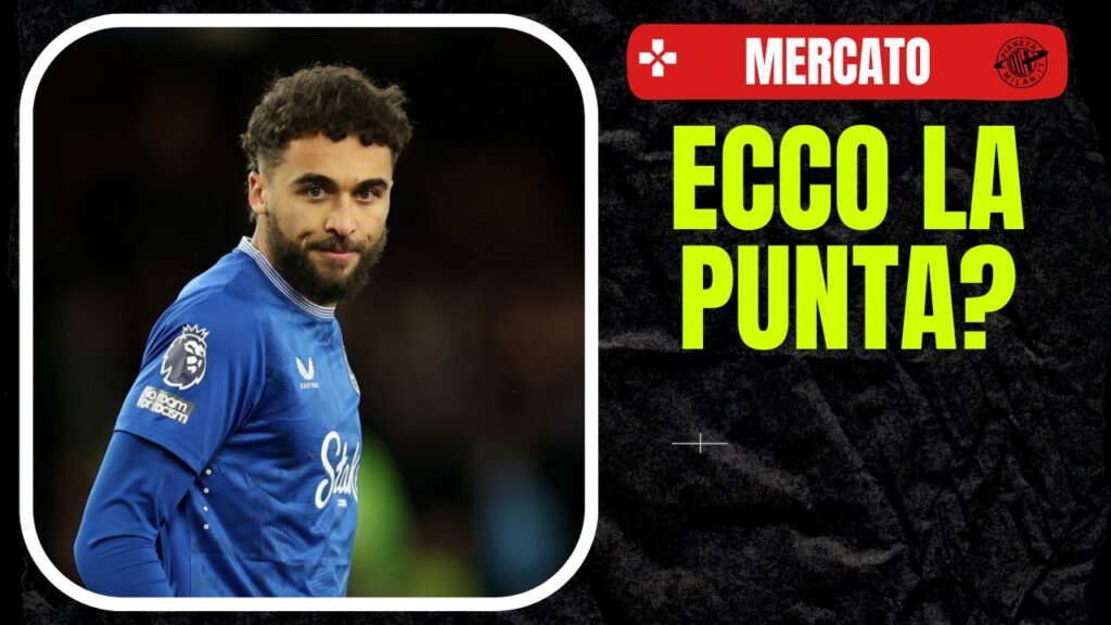 Calciomercato Milan Dominic Calvert-Lewin