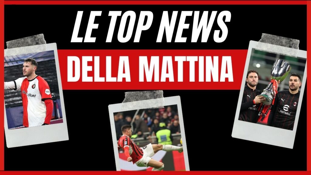 Top News Calciomercato AC Milan mattina 28 gennaio 2025