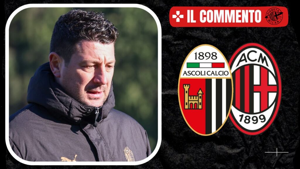Il commento del match fra Ascoli e Milan Futuro 19/01/2025 PianetaMilan.it