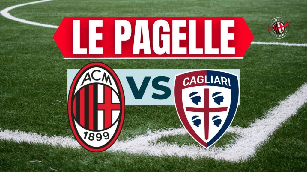 Pagelle Milan-Cagliari Serie A 2024-2025