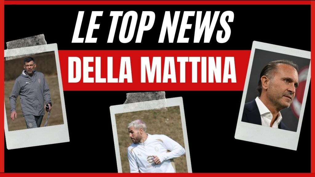 Top News AC Milan mattina 21 febbraio 2025