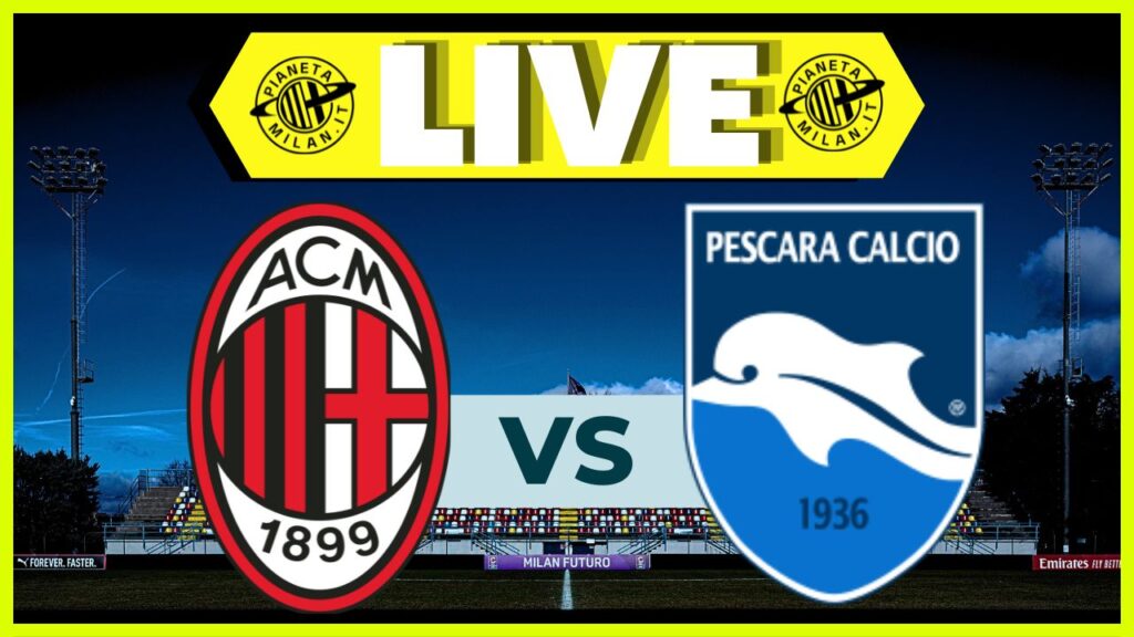 Live partita Milan Futuro-Pescara 23022025 PianetaMilan.it