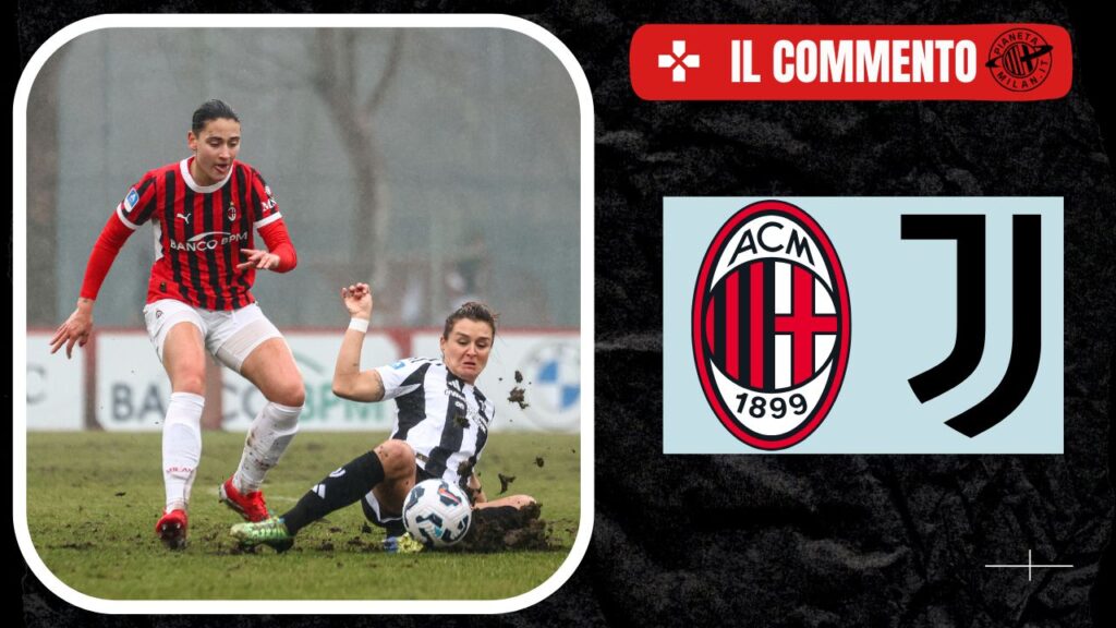milan femminile juventus commento 09022025 PianetaMilan.it Analisi-3
