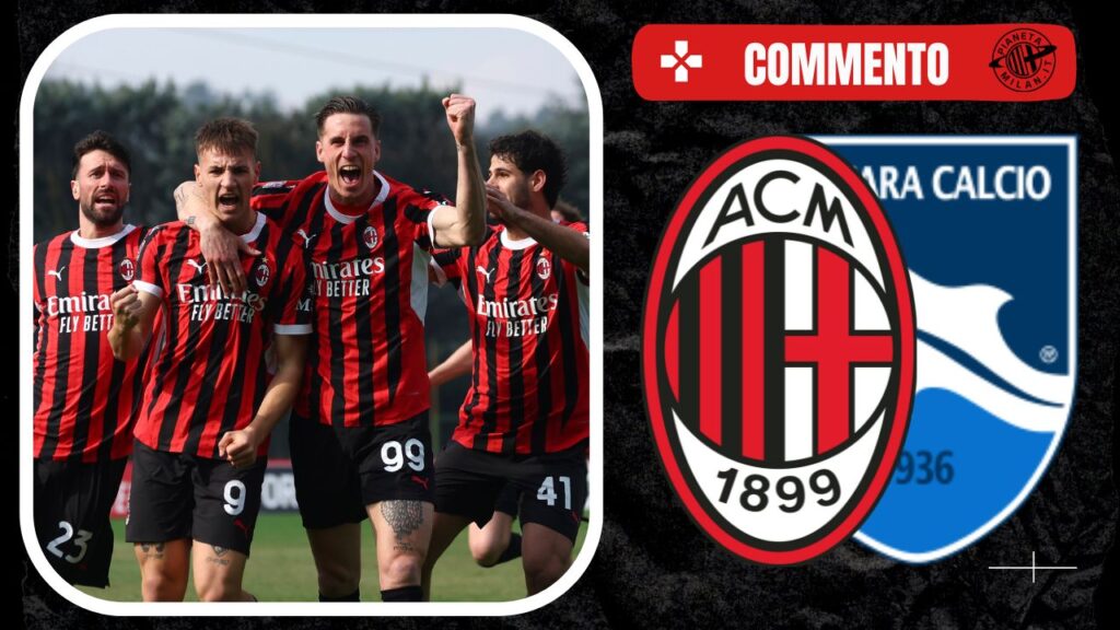 Milan Futuro-Pescara 23022025 PianetaMilan.it Analisi