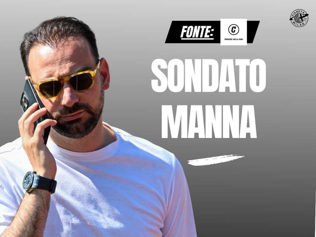 DS Milan, scippo al Napoli in arrivo? Sondato Manna: ecco i dettagli